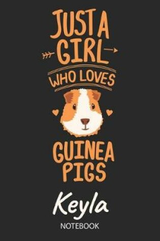 Cover of Just A Girl Who Loves Guinea Pigs - Keyla - Notebook