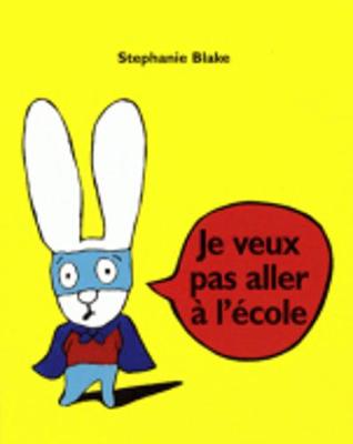 Book cover for Je veux pas aller a l'ecole