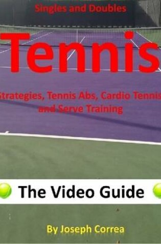 Cover of Singles and Doubles Tennis Strategies, Tennis Abs, Cardio Tennis, and Serve Training: The Video Guide