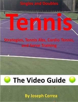 Book cover for Singles and Doubles Tennis Strategies, Tennis Abs, Cardio Tennis, and Serve Training: The Video Guide