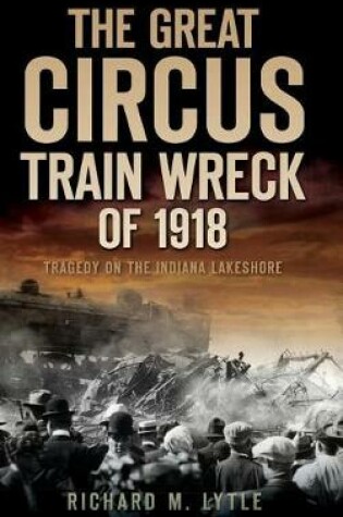 Cover of The Great Circus Train Wreck of 1918