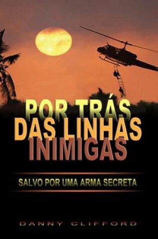 Cover of Por Tr s Das Linhas Inimigas Salvo or Uma Arma Secreta - Portugeese