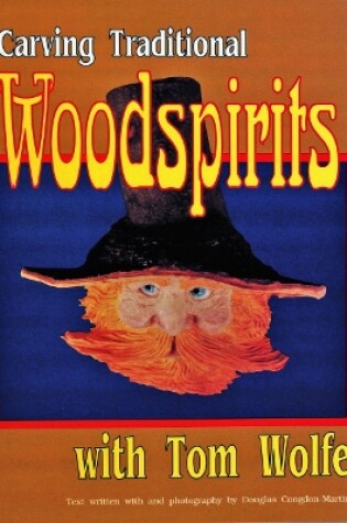 Cover of Carving  Traditional  Woodspirits with Tom Wolfe