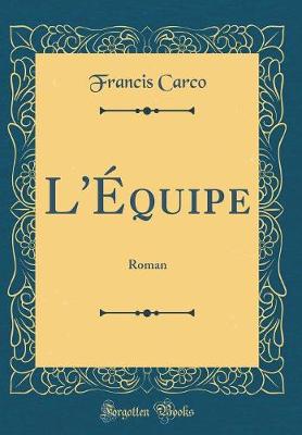 Book cover for L'Équipe: Roman (Classic Reprint)