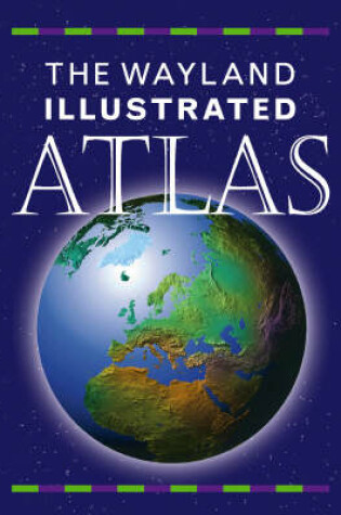 Cover of The Wayland Junior Illustrated Atlas