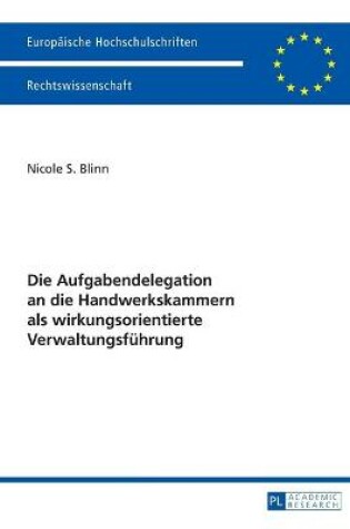Cover of Die Aufgabendelegation an Die Handwerkskammern ALS Wirkungsorientierte Verwaltungsfuehrung