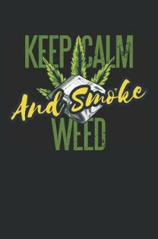 Cover of Keep Calm And Smoke Weed