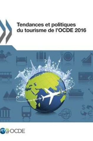 Cover of Tendances Et Politiques Du Tourisme de l'Ocde 2016