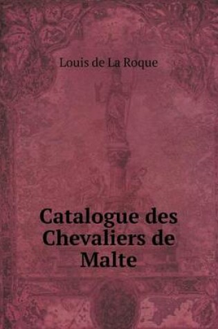 Cover of Catalogue des Chevaliers de Malte