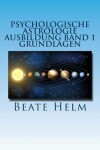 Book cover for Psychologische Astrologie - Ausbildung Band 1 - Grundlagen