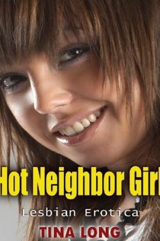 Cover of Hot Neighbor Girl: Lesbian Erotica