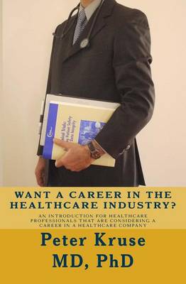 Cover of Want a Career in the Healthcare Industry?