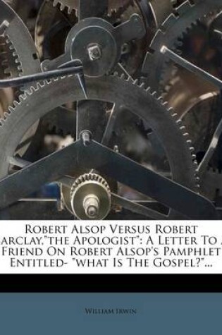 Cover of Robert Alsop Versus Robert Barclay, the Apologist
