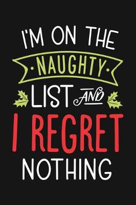 Book cover for Im On The Naughty List and I Regret Nothing