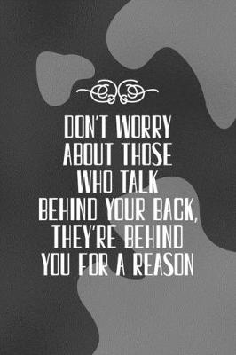 Book cover for Don't Worry About those Who Talk Behind Your Back, They're Behind You for a Reason