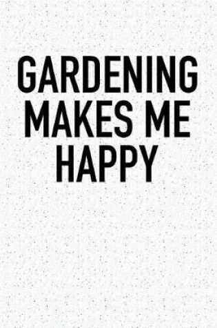 Cover of Gardening Makes Me Happy