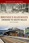 Book cover for Bradshaw's Guide Brunel's Railways Swindon to South Wales