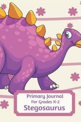 Cover of Primary Journal For Grades K-2 Stegosaurus