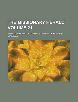 Book cover for The Missionary Herald Volume 21