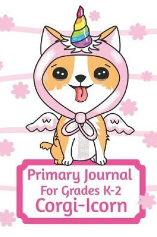 Cover of Primary Journal For Grades K-2 Corgi - Icorn