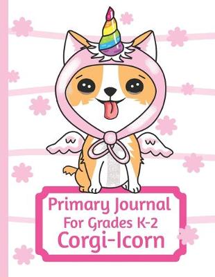 Book cover for Primary Journal For Grades K-2 Corgi - Icorn