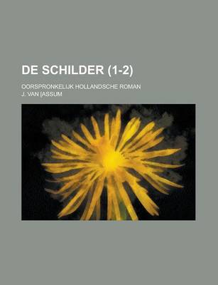 Book cover for de Schilder; Oorspronkelijk Hollandsche Roman (1-2)