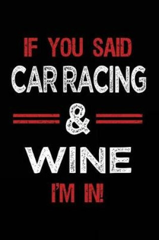 Cover of If You Said Car Racing & Wine I'm in