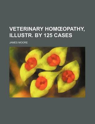 Book cover for Veterinary Hom Opathy, Illustr. by 125 Cases