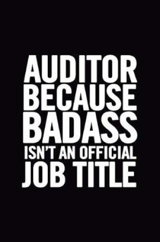Cover of Auditor Because Badass Isn't an Official Job Title