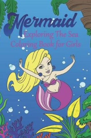 Cover of Mermaid Exploring The Sea Coloring Book For Girls