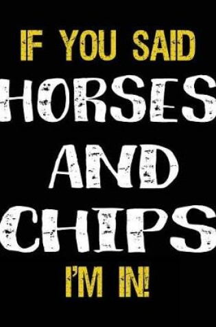 Cover of If You Said Horses And Chips I'm In