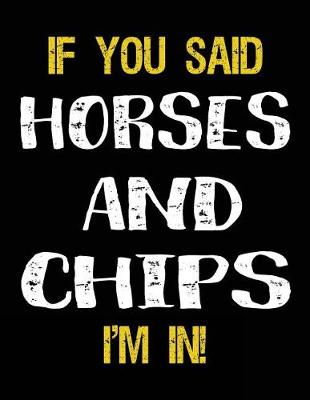 Book cover for If You Said Horses And Chips I'm In