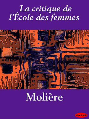 Book cover for La Critique de L'Ecole Des Femmes