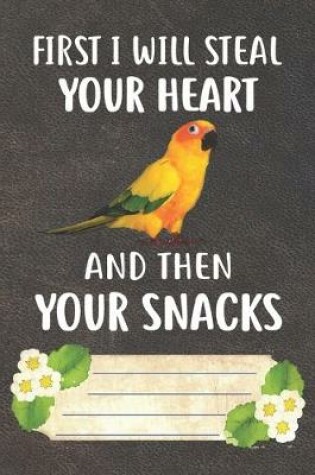 Cover of First I Will Steal Your Heart And Then Your Snacks Notebook Journal