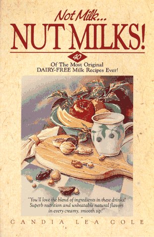 Book cover for Not Milk...Nut Milks!