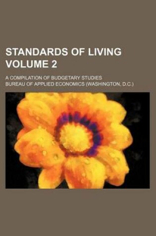 Cover of Standards of Living Volume 2; A Compilation of Budgetary Studies