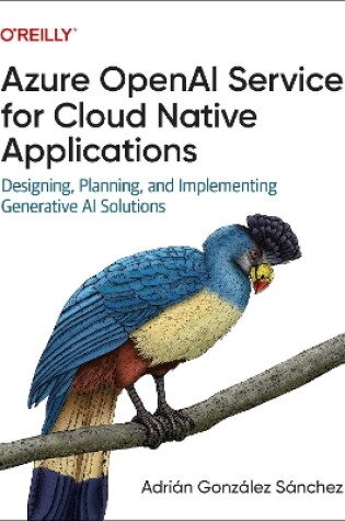 Cover of Azure OpenAI Service for Cloud Native Applications