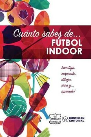 Cover of Cuanto sabes de... Futbol Indoor
