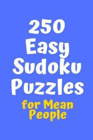 Cover of 250 Easy Sudoku Puzzles for Mean People