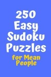 Book cover for 250 Easy Sudoku Puzzles for Mean People