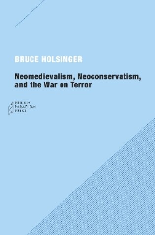 Cover of Neomedievalism, Neoconservatism, and the War on Terror