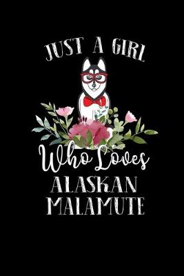 Book cover for Just a Girl Who Loves Alaskan Malamute