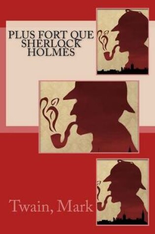 Cover of Plus Fort Que Sherlock Holmes