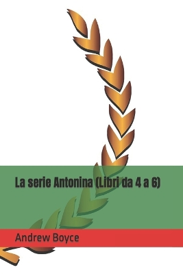 Book cover for La serie Antonina (Libri da 4 a 6)
