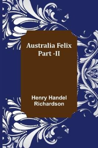 Cover of Australia Felix; Part -II