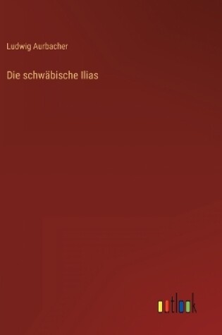 Cover of Die schwäbische Ilias