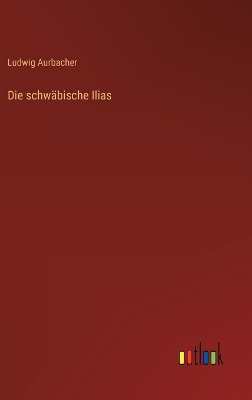 Book cover for Die schwäbische Ilias