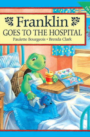 Cover of Franklin Goes to the Hospital