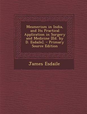 Book cover for Mesmerism in India, and Its Practical Application in Surgery and Medicine [Ed. by D. Esdaile].