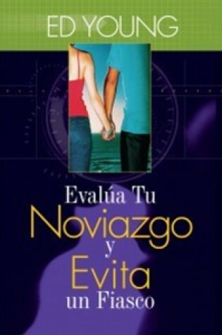 Cover of Evalua Tu Noviazgo y Evita Un Fiasco